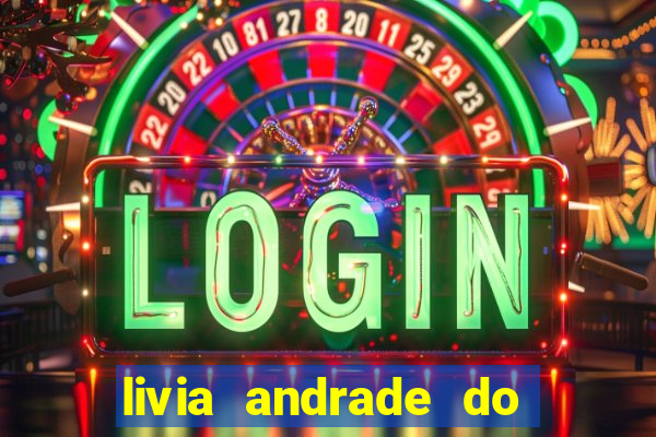 livia andrade do silvio santos nua